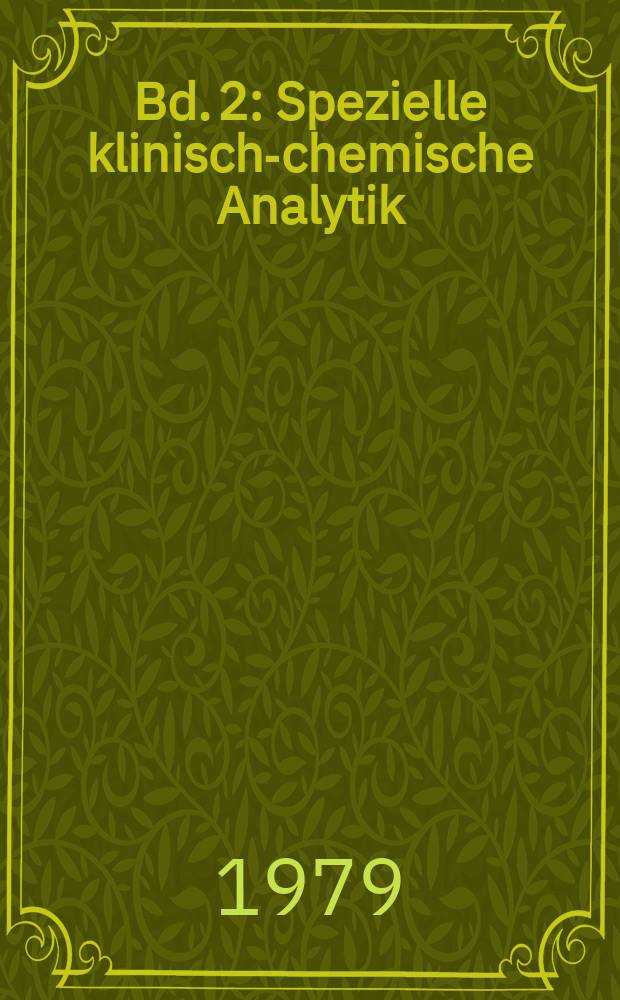 Bd. 2 : Spezielle klinisch-chemische Analytik