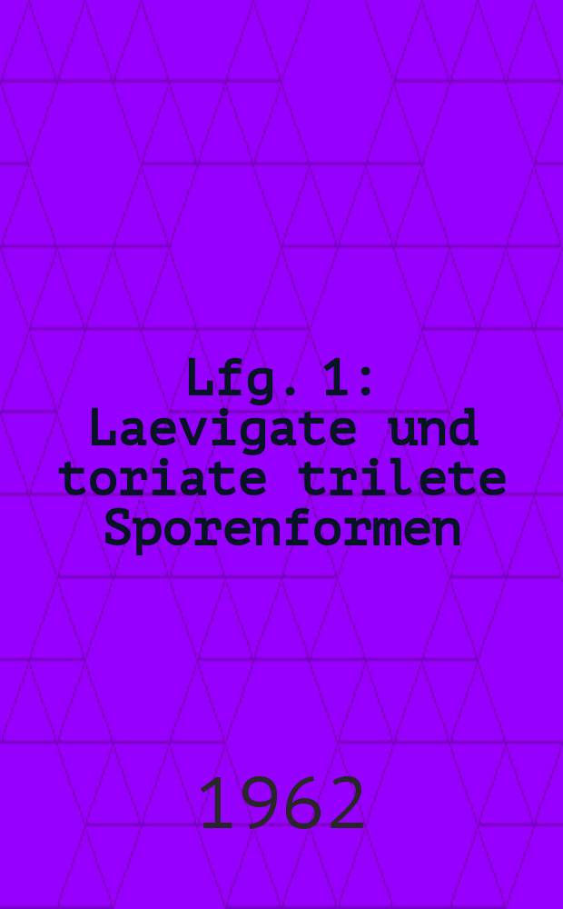 Lfg. 1 : Laevigate und toriate trilete Sporenformen
