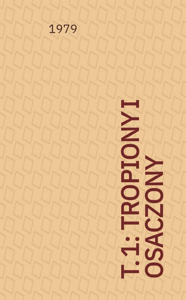 T. 1 : Tropiony i osaczony