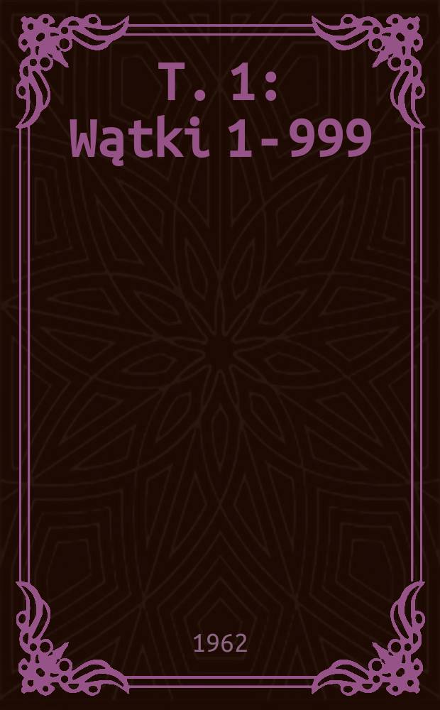 T. 1 : Wątki 1-999