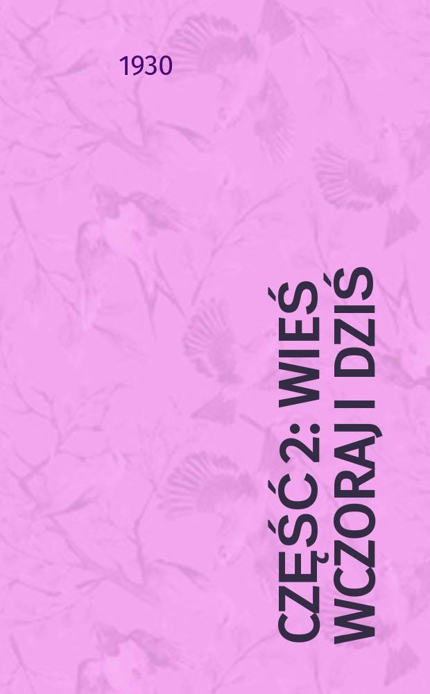 Część 2 : Wieś wczoraj i dziś