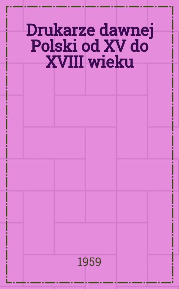 10 : Drukarze dawnej Polski od XV do XVIII wieku