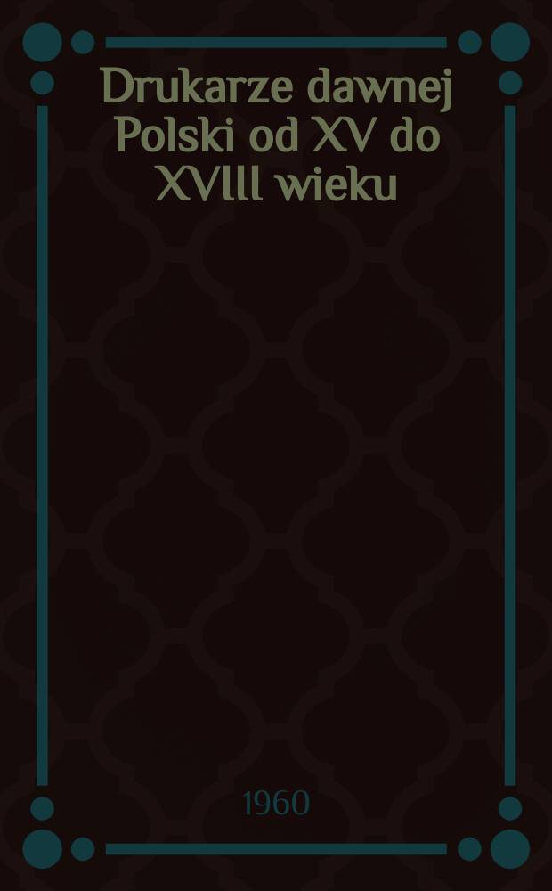 10 : Drukarze dawnej Polski od XV do XVIII wieku