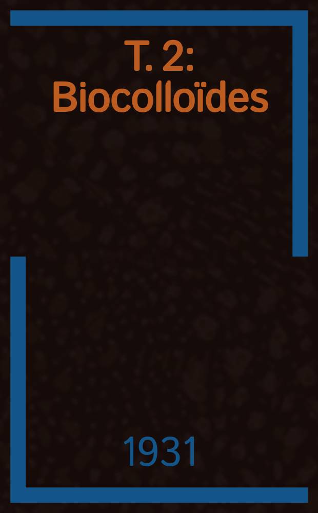 T. 2 : Biocollo&iuml;des