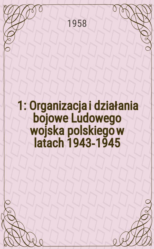 3 ... [1] : Organizacja i działania bojowe Ludowego wojska polskiego w latach 1943-1945