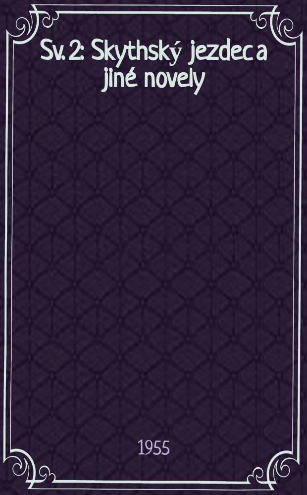 [Sv. 2] : Skythský jezdec a jiné novely