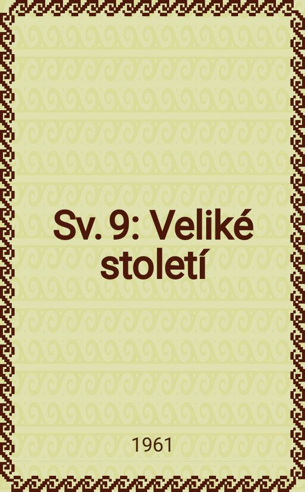 [Sv. 9] : Veliké století