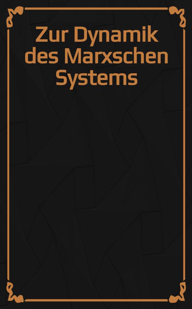 2 : Zur Dynamik des Marxschen Systems