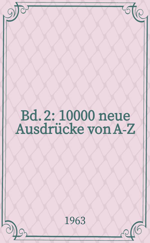 Bd. 2 : 10000 neue Ausdrücke von A-Z