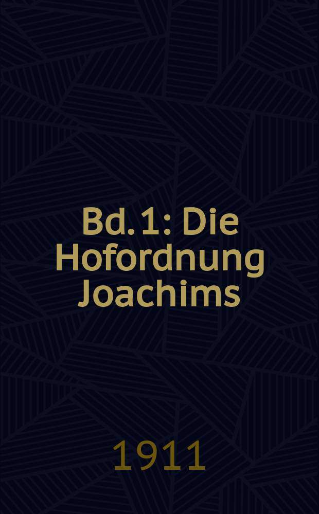 Bd. 1 : Die Hofordnung Joachims