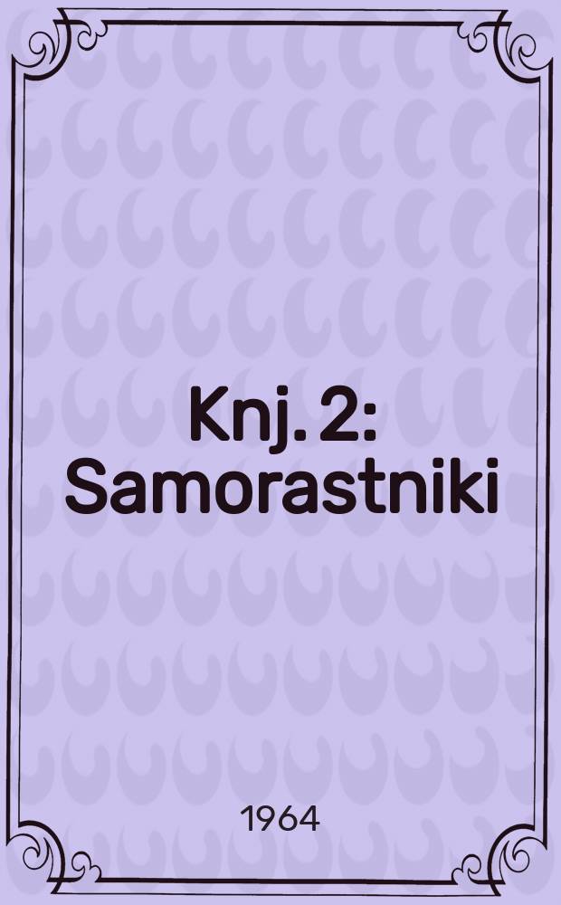 Knj. 2 : Samorastniki ; Nezbrane novele in čritice (1939-1941)