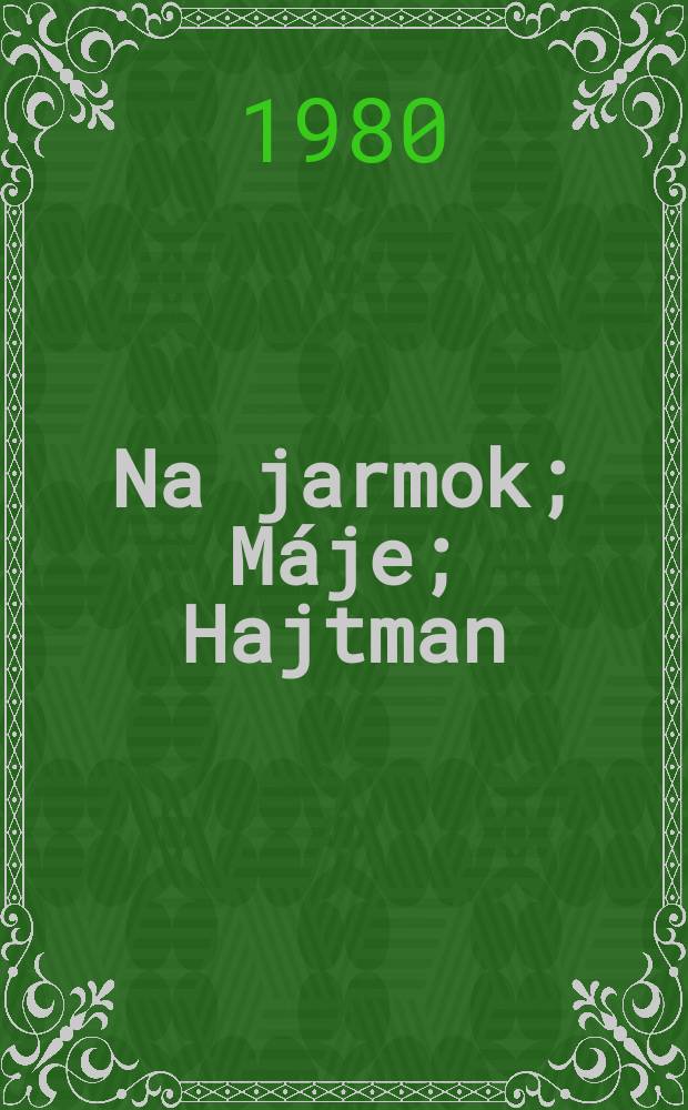 1 : Na jarmok ; Máje ; Hajtman ; Obecné trampoty ; Rysavá jalovica ; Z teplého hniezda ; Vel'kou lyžicou ; Sviatočné dumy ; Neprebudený ; O Michale ; Visitatio canonica ; Na obecnom salaši ; Z našej hradskej ; Na stanici ; Dedina v noci ; Za ženu ; Mladé letá