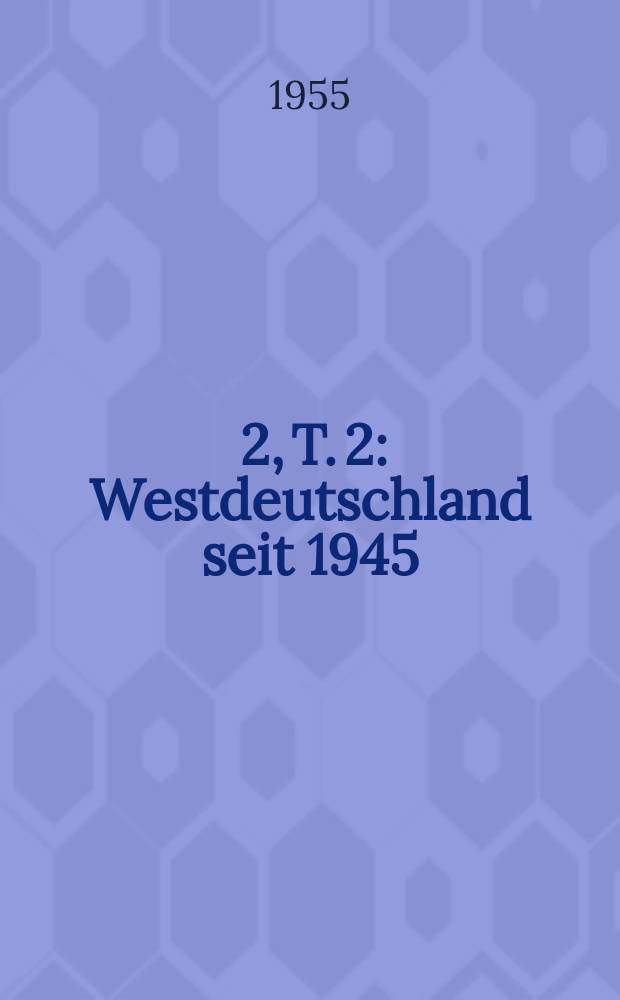 [2], T. 2 : Westdeutschland seit 1945