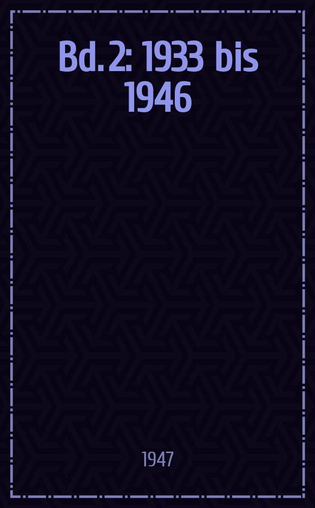 Bd. 2 : 1933 bis 1946