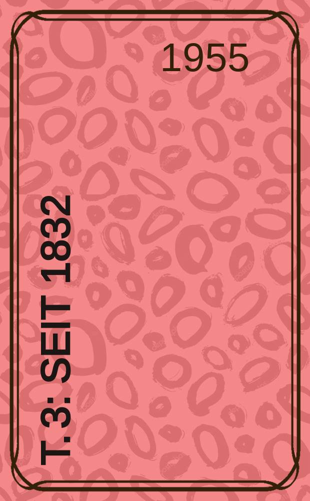 T. 3 : Seit 1832