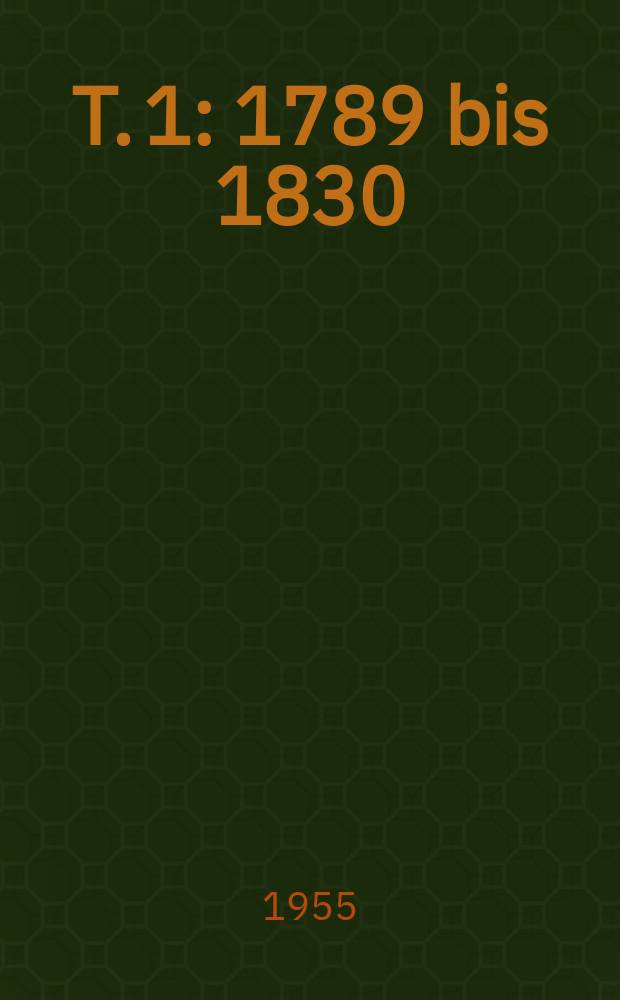 T. 1 : 1789 bis 1830