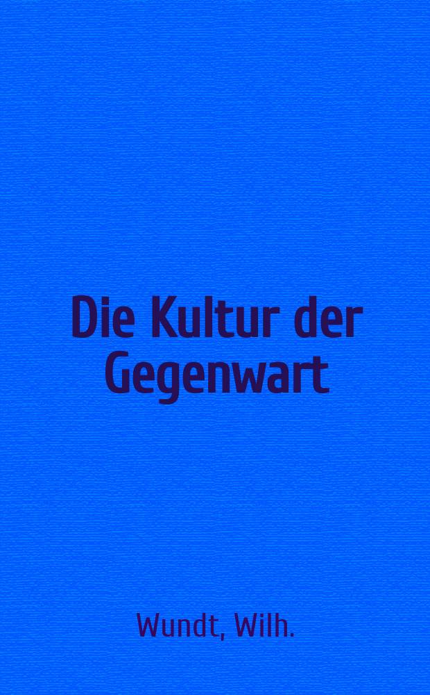 Die Kultur der Gegenwart : Jhre Entwicklung und ihre Ziele. T. 1, Abt. 5 : Allgemeine Geschichte der Philosophie