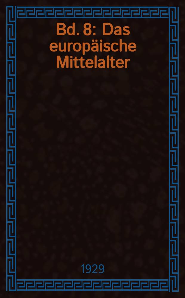 Bd. 8 : Das europäische Mittelalter