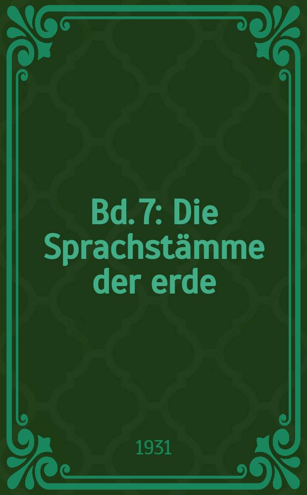 Bd. 7 : Die Sprachst&auml;mme der erde
