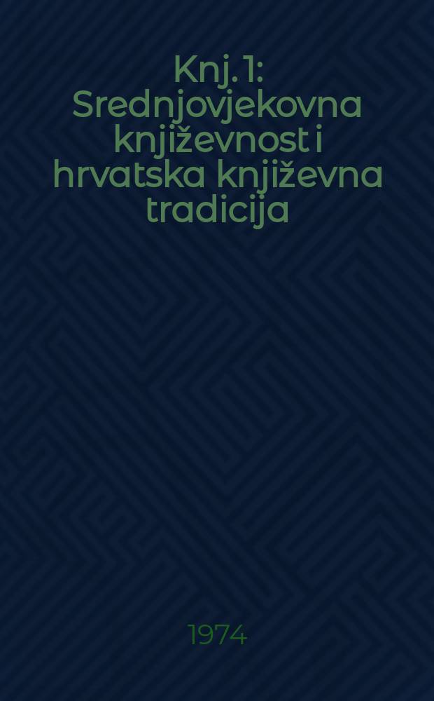 Knj. 1 : Srednjovjekovna književnost i hrvatska književna tradicija