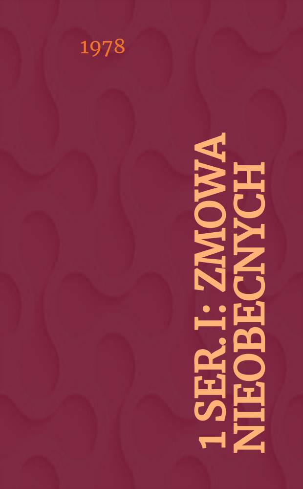 [1] Ser. I : Zmowa nieobecnych