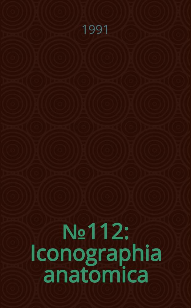 № 112 : Iconographia anatomica