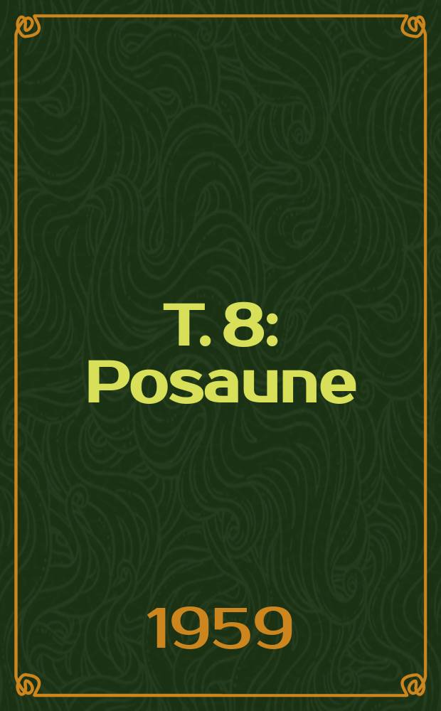 T. 8 : Posaune