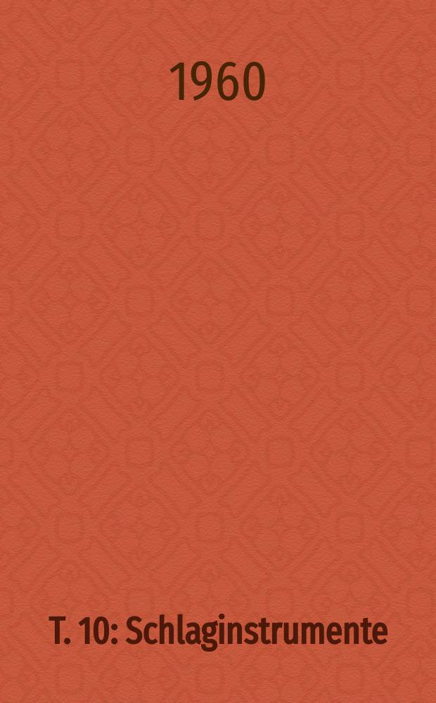 T. 10 : Schlaginstrumente