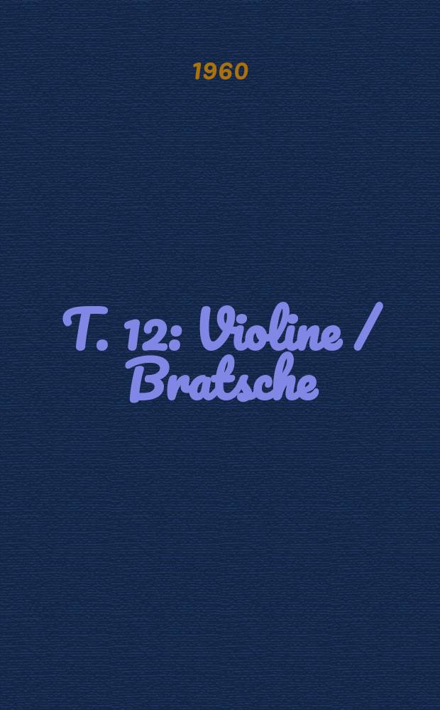 T. 12 : Violine / Bratsche