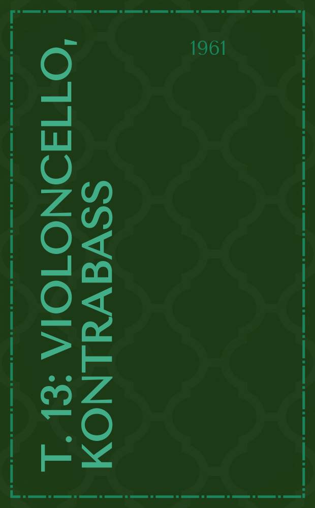 T. 13 : Violoncello, Kontrabass