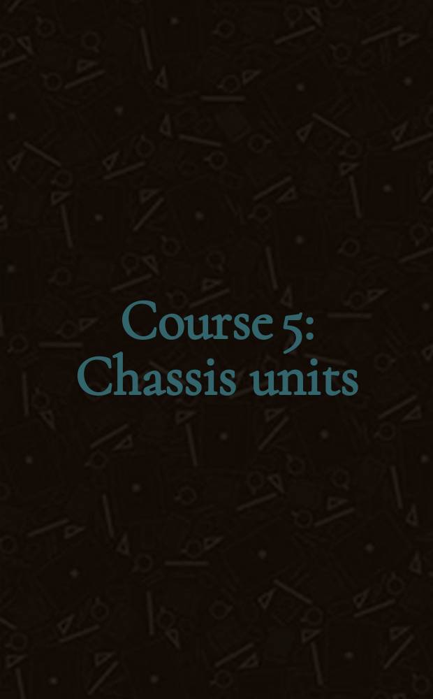 Course 5 : Chassis units