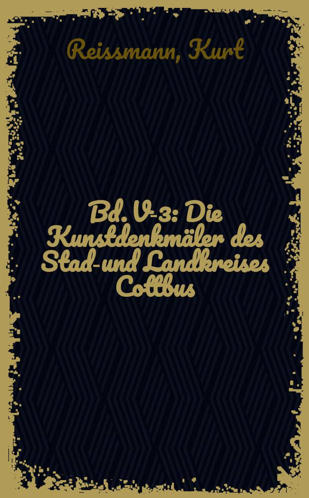 [Bd. V-3] : Die Kunstdenkm&auml;ler des Stadt- und Landkreises Cottbus