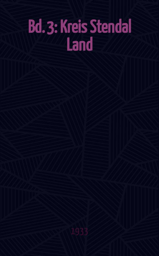 Bd. 3 : Kreis Stendal Land