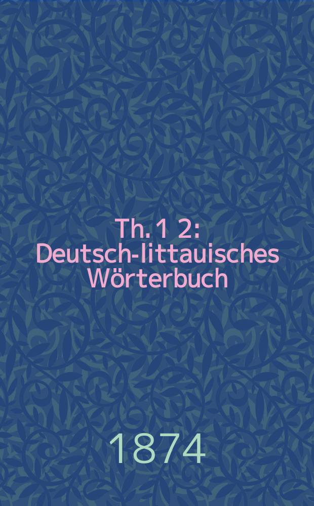 Th. 1 [2] : Deutsch-littauisches W&ouml;rterbuch