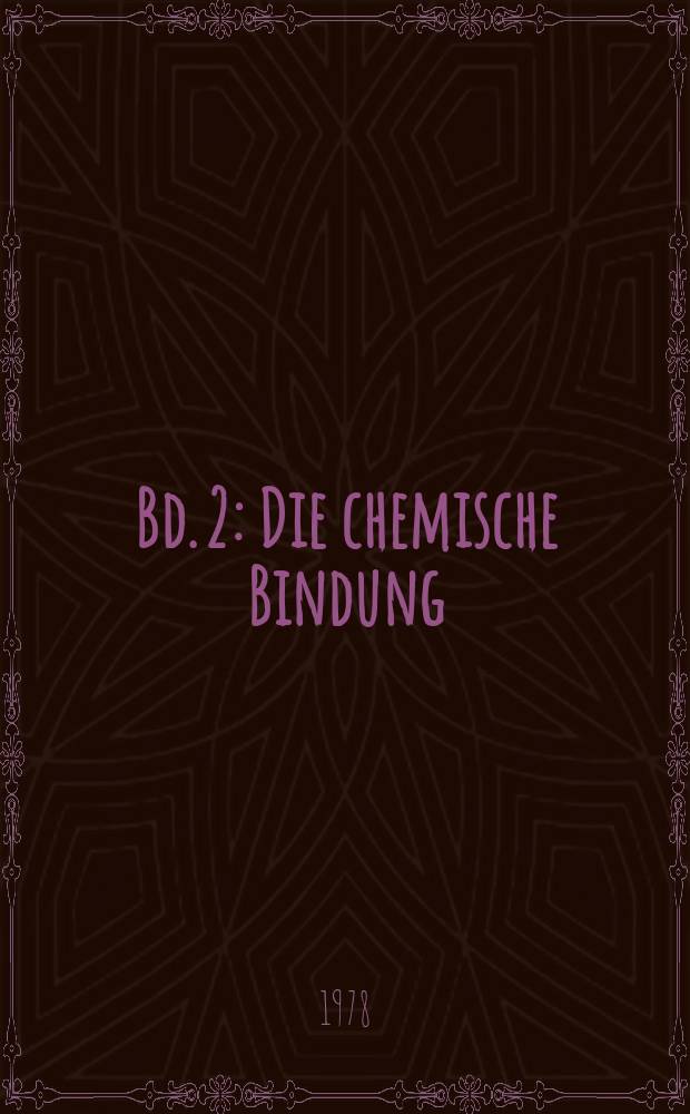 Bd. 2 : Die chemische Bindung