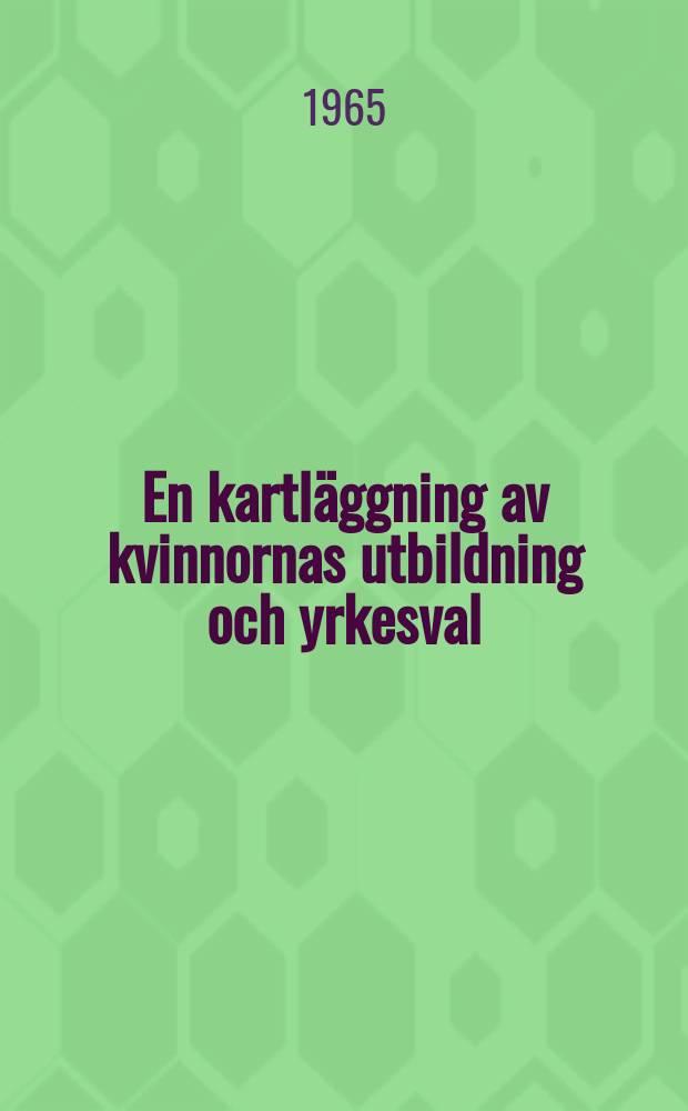 2 : En kartl&auml;ggning av kvinnornas utbildning och yrkesval
