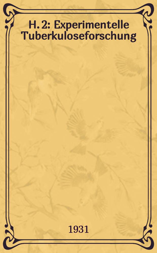H. 2 : Experimentelle Tuberkuloseforschung