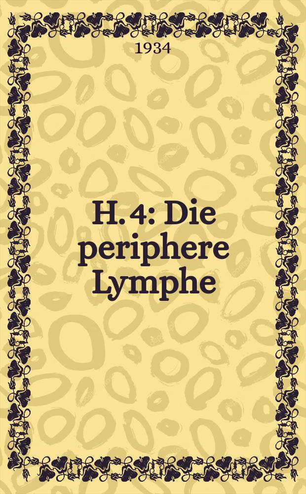 H. 4 : Die periphere Lymphe