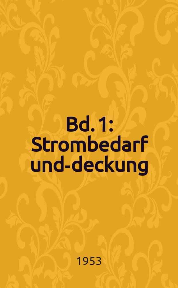 Bd. 1 : Strombedarf und-deckung