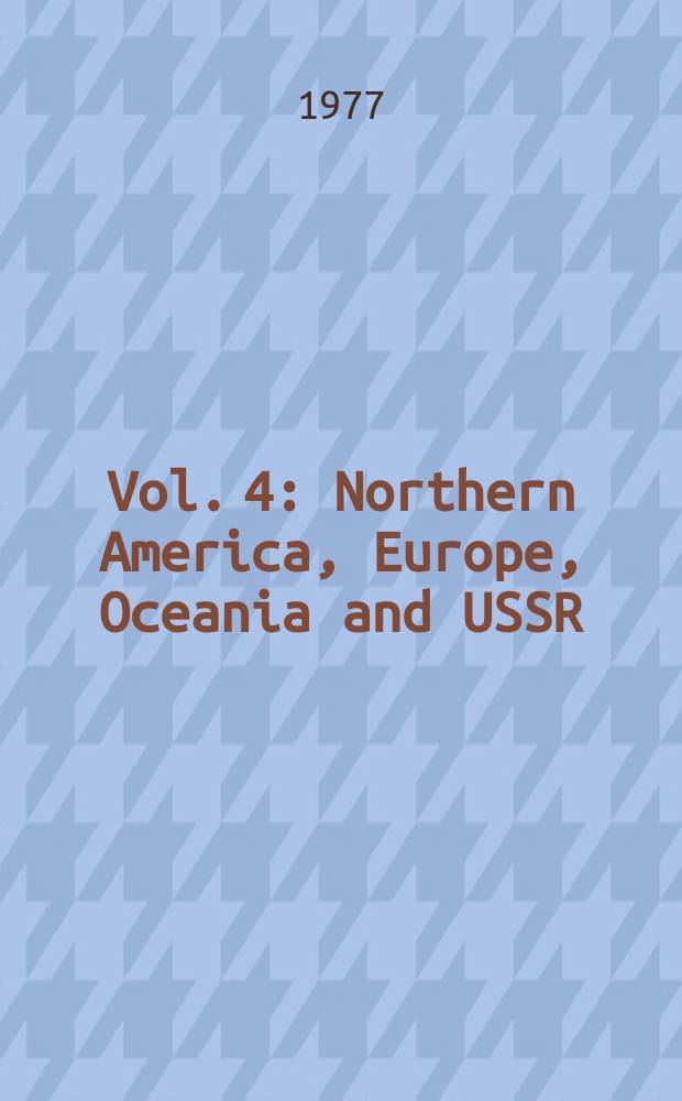 [Vol. 4] : [Northern America, Europe, Oceania and USSR]