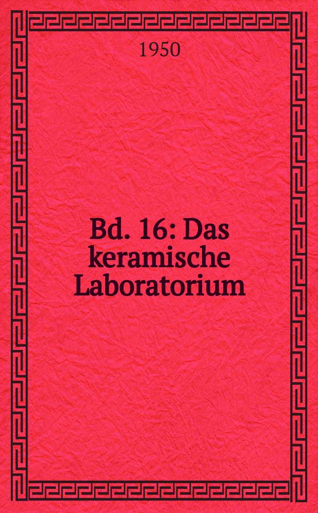 Bd. 16 : Das keramische Laboratorium