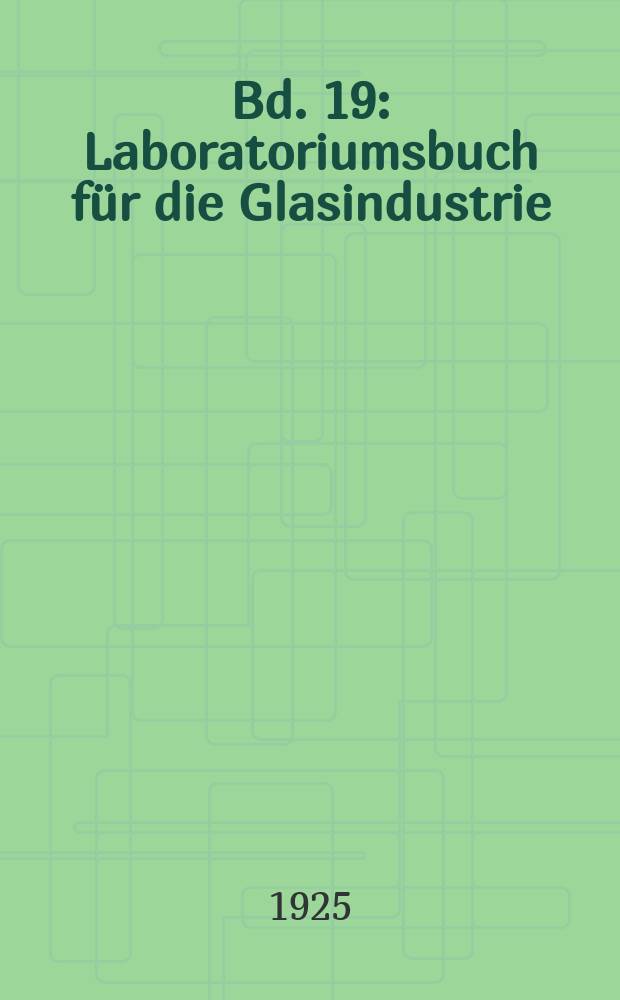 Bd. 19 : Laboratoriumsbuch für die Glasindustrie