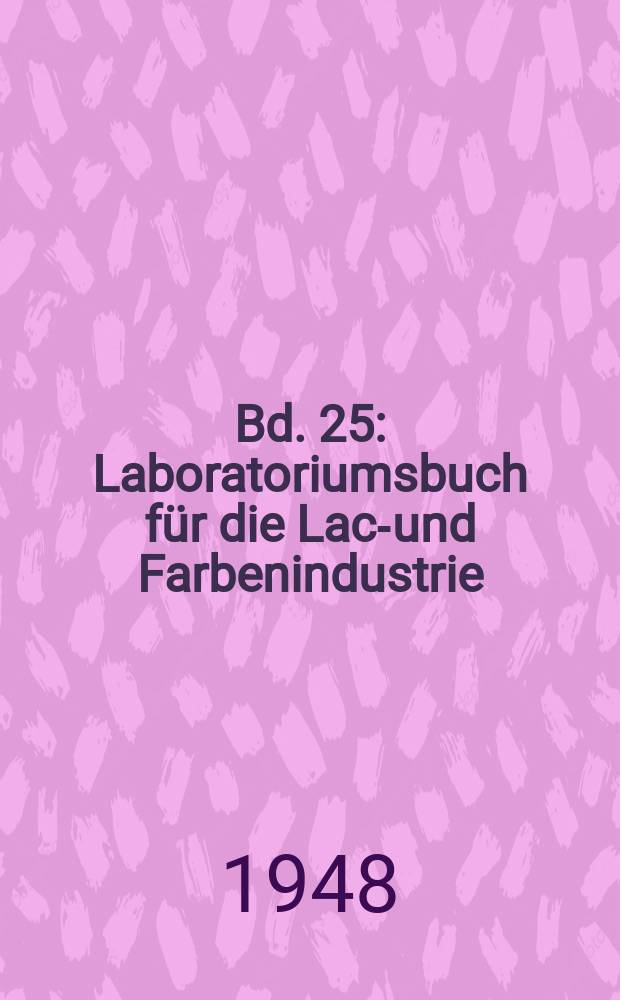 Bd. 25 : Laboratoriumsbuch für die Lack- und Farbenindustrie