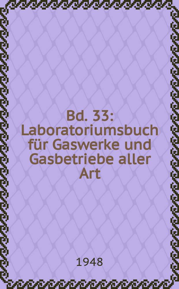Bd. 33 : Laboratoriumsbuch für Gaswerke und Gasbetriebe aller Art
