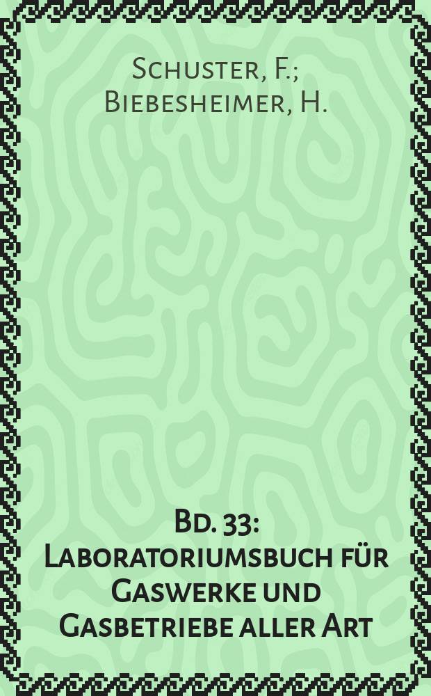 Bd. 33 : Laboratoriumsbuch für Gaswerke und Gasbetriebe aller Art