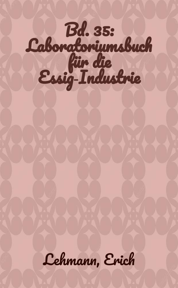 Bd. 35 : Laboratoriumsbuch für die Essig-Industrie