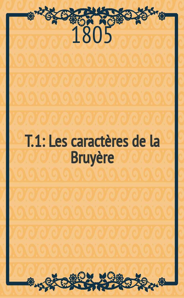 T. 1 : Les caractères de la Bruyère