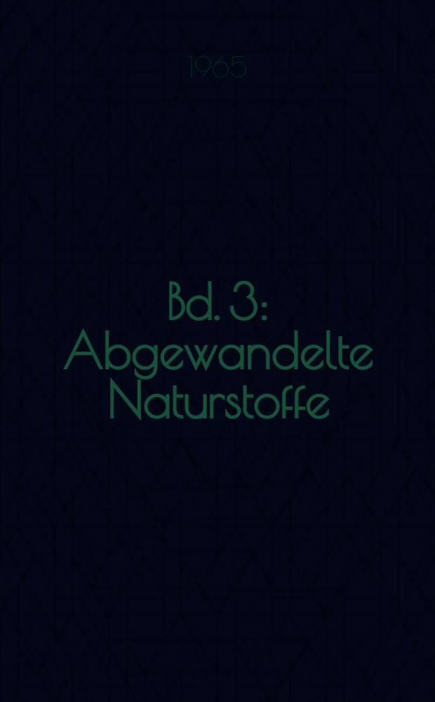Bd. 3 : Abgewandelte Naturstoffe