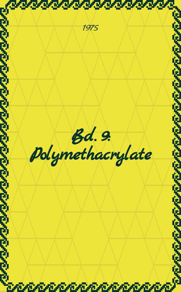 Bd. 9 : Polymethacrylate