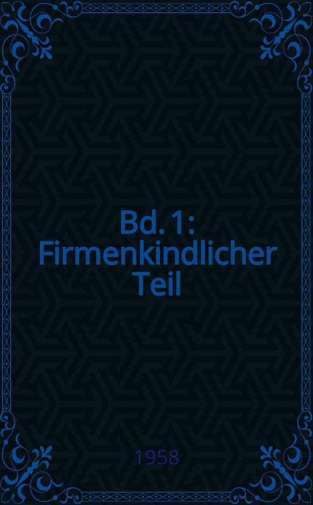 Bd. 1 : Firmenkindlicher Teil